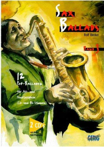 Sax Ballads 3. Inkl. 2 CDs: 12 Pop-Balladen für Alt- und Tenorsaxophon (Eb- und Bb-Stimmen). CDs mit Play-Along- und Halb-Playbacks und Voll-Playbacks