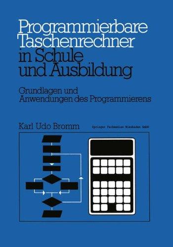 Programmierbare Taschenrechner in Schule und Ausbildung: Grundlagen und Anwendungen des Programmierens