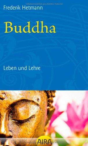 Buddha: Leben und Lehre