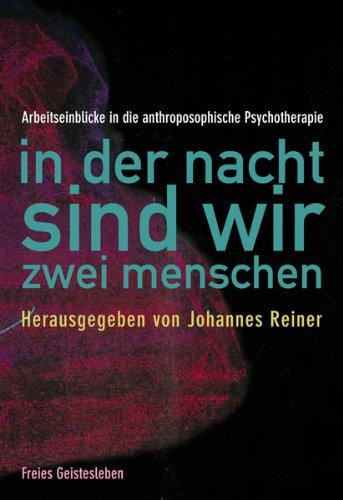 In der Nacht sind wir zwei Menschen: Arbeitseinblicke in die anthroposophische Psychotherapie