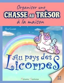 Au pays des Licornes: Kit complet de chasse au trésor - Pour enfants de 4 à 6 ans. (Organiser une chasse au trésor à la maison)