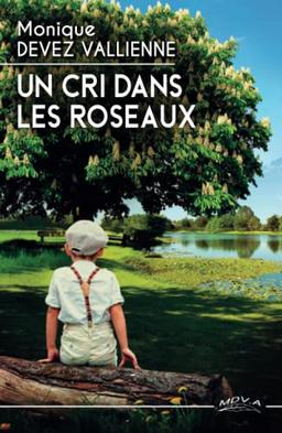 Un Cri dans les Roseaux: une histoire vraie. Un choc. La délivrance ?