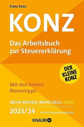 Konz: Das Arbeitsbuch zur Steuererklärung. Mit den besten Steuertipps. Mehr Wissen. Mehr Geld. Konz. 2023/24 Für Ihre Steuererklärung 2023