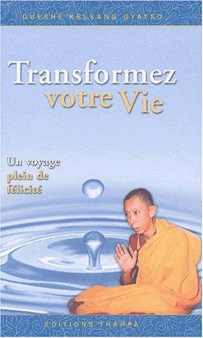 Transformez votre vie : un voyage plein de félicité