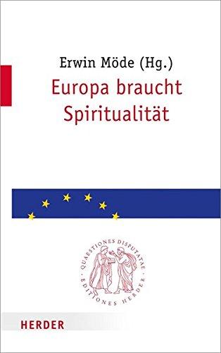 Europa braucht Spiritualität (Quaestiones disputatae)