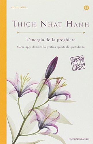 L'energia della preghiera. Come approfondire la pratica spirituale quotidiana (Oscar spiritualità)