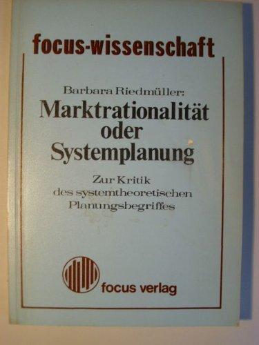 Marktrationalität oder Systemplanung. Zur Kritik des systemtheoretischen Planungsbegriffes