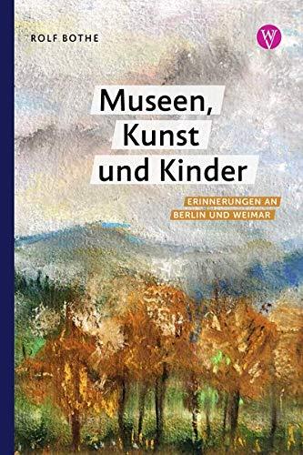 Museen, Kunst und Kinder: Erinnerungen an Berlin und Weimar