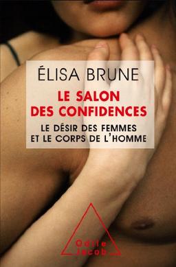 Le salon des confidences : le désir des femmes et le corps des hommes