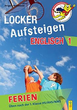 Locker Aufsteigen in Englisch 1 - Ferien: Üben nach der 1. Klasse HS/NMS/AHS: Üben nach der 1. Klasse HS, AHS, NMS