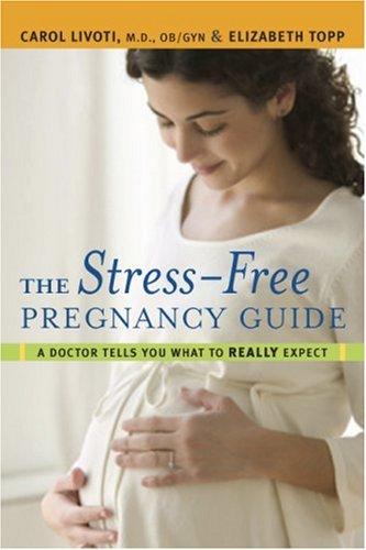 The Stress-free Pregnancy Guide: A Doctor Tells You What to Really Expect