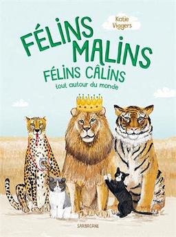 Félins malins : félins câlins tout autour du monde