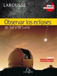 Observar Los Eclipses/ Observe the Eclipes: De Sol Y De Luna / Of the Sun And the Moon