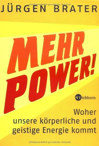 Mehr Power!: Woher unsere körperliche und geistige Energie kommt