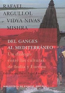 Del Ganges al Mediterráneo : un diálogo entre las culturas de India y Europa (Biblioteca de Ensayo / Serie mayor, Band 31)