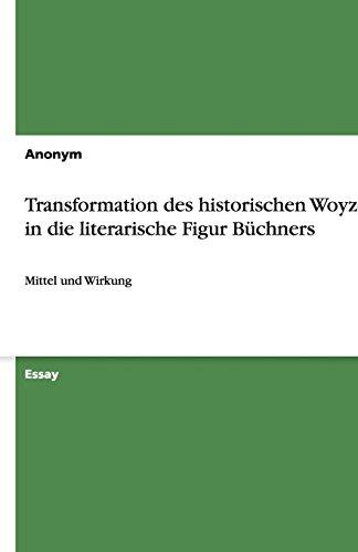 Transformation des historischen Woyzeck in die literarische Figur Büchners: Mittel und Wirkung