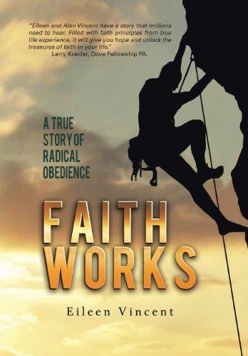 Faith Works: A True Story of Radical Obedience