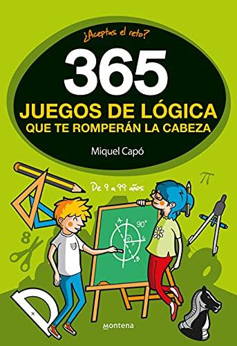 365 juegos de lógica que te romperán la cabeza: Para niños y niñas. Acertijos divertidos y Retos de ingenio para aprender en Familia. Actividades ... para cada día del año (No ficción ilustrados)