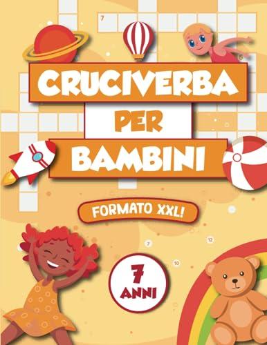 CRUCIVERBA PER BAMBINI 7 ANNI: 30 Temi Diversi in 30 Differenti Griglie | Arricchisci il Vocabolario e Stimola la Fantasia con le Parole Crociate (Formato XXL)