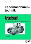 Landmaschinentechnik. Fachstufe 2 - Arbeitsbuch zur Fachtheorie für Landmaschinenmechaniker.: Arbeitsheft zur Fachtheorie für Landmaschinenmechaniker Arbeitsheft