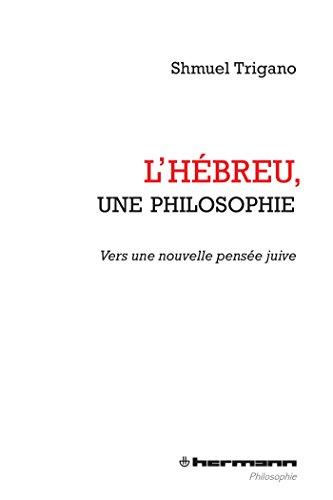 L'hébreu, une philosophie : vers une nouvelle pensée juive