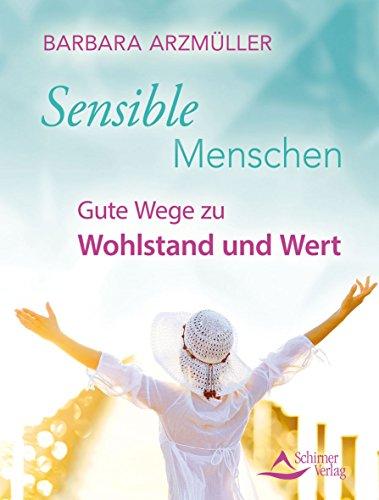 Sensible Menschen: Gute Wege zu Wohlstand und Wert