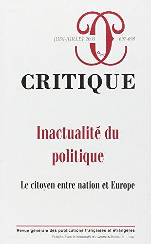 Critique, n° 697. Inactualité du politique : le citoyen entre nation et Europe