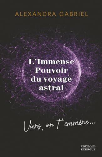 L'immense pouvoir du voyage astral : viens, on t'emmène...