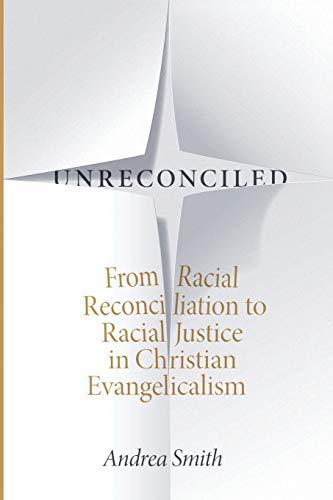 Unreconciled: From Racial Reconciliation to Racial Justice in Christian Evangelicalism