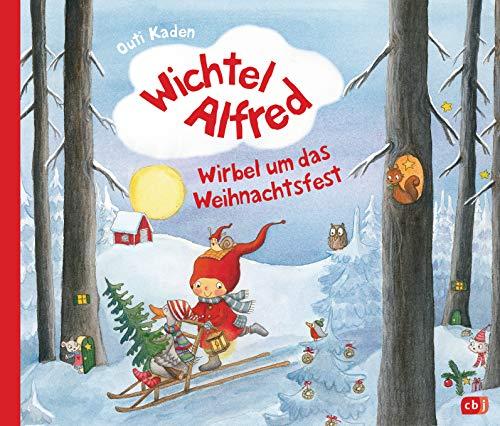 Wichtel Alfred - Wirbel um das Weihnachtsfest: Warmherziges Bilderbuch ab 3 Jahre (Die Wichtel Alfred-Reihe, Band 2)