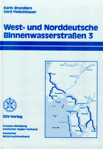 Westdeutsche und Norddeutsche Binnenwasserstraßen, 4 Bde., Bd.3, Von der Ems bis zur Elbe und zur Ostsee