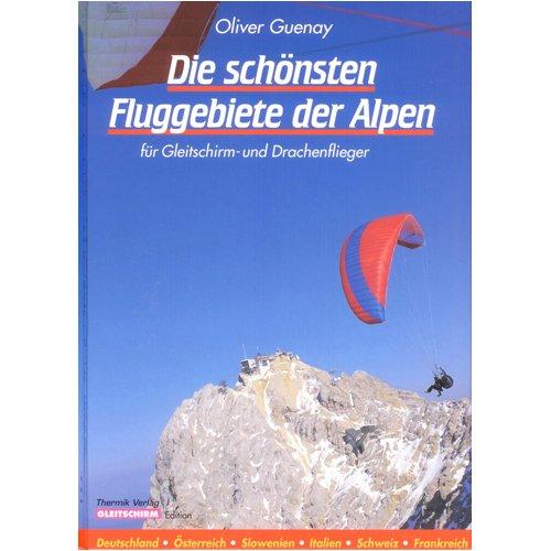 Die schönsten Fluggebiete der Alpen: Für Gleitschirm- und Drachenflieger