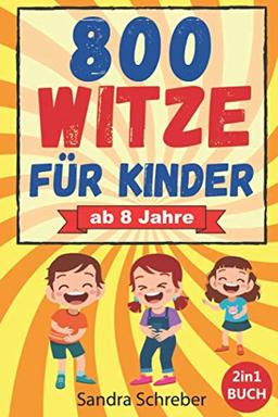 800 Witze für Kinder: Das große 2in1 Witzebuch mit 800 lustigen Witzen zum Auswendiglernen und Weitererzählen. Für Grundschulkinder, Mädchen und Jungen ab 8 Jahre. Lachspaß für Jung und Alt