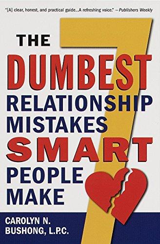 The Seven Dumbest Relationship Mistakes Smart People Make