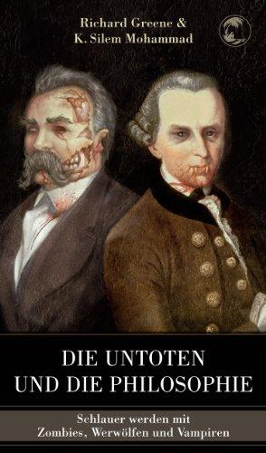 Die Untoten und die Philosophie: Schlauer werden mit Zombies, Werwölfen und Vampiren