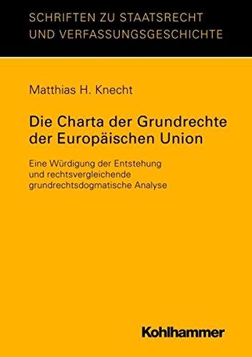 Die Charta der Grundrechte der Europäischen Union (Schriften zu Staatsrecht und Verfassungsgeschichte)