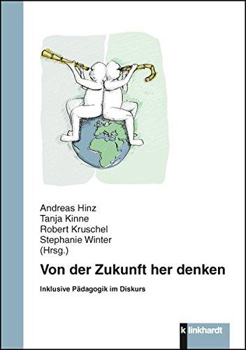 Von der Zukunft her denken: Inklusive Pädagogik im Diskurs