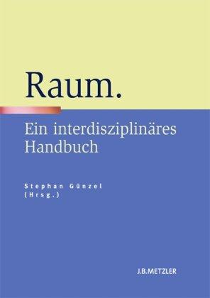 Raum: Ein interdisziplinäres Handbuch