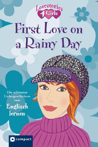 First Love on a Rainy Day: Die schönsten Liebesgeschichten zum Englisch lernen. Lovestories 4 Girls