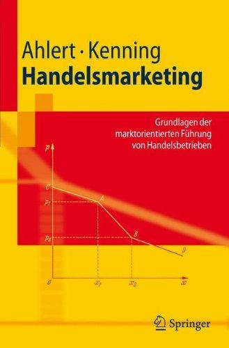 Handelsmarketing: Grundlagen der marktorientierten Führung von Handelsbetrieben (Springer-Lehrbuch)