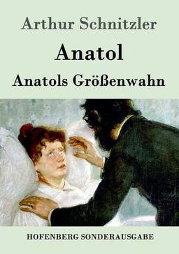 Anatol / Anatols Größenwahn