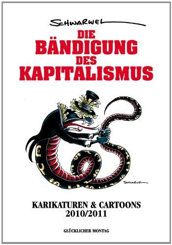 Die Bändigung des Kapitalismus: Karikaturen & Cartoons 2010/2011