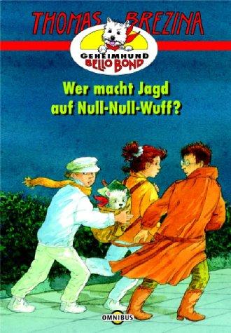 Geheimhund Bello Bond 01. Wer macht Jagd auf Null-Null-Wuff.: BD 1