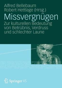 Missvergnügen: Zur kulturellen Bedeutung von Betrübnis, Verdruss und schlechter Laune (German Edition)