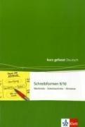 Schreibformen - kurz gefasst: Schreibformen 3/9.-10. Klasse: Merkmale - Arbeitsschritte - Hinweise