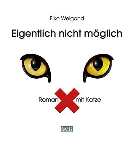 Eigentlich nicht möglich: Roman mit Katze