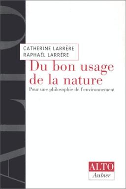 Du bon usage de la nature : pour une philosophie de l'environnement