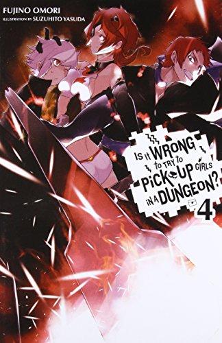 Is It Wrong to Try to Pick Up Girls in a Dungeon?, Vol. 4 (light novel) (Is It Wrong to Pick Up Girls in a Dungeon?, Band 4)