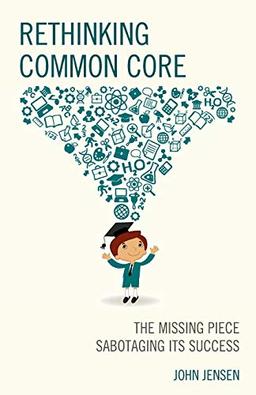 Rethinking Common Core: The Missing Piece Sabotaging its Success