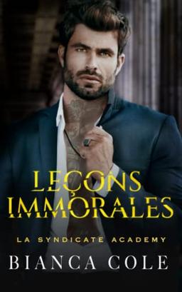 Leçons immorales: Romance Interdite au Coeur de L’académie de la Mafia (La Syndicate Academy)